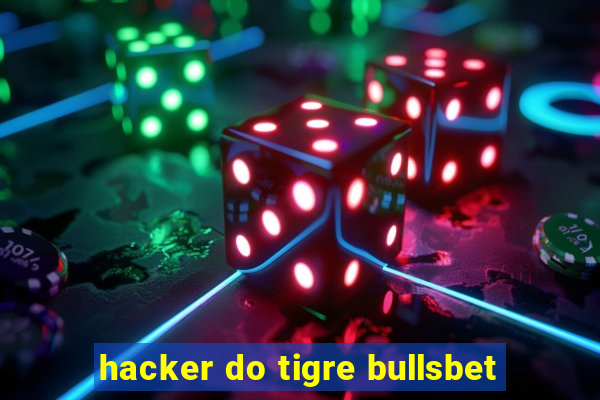 hacker do tigre bullsbet